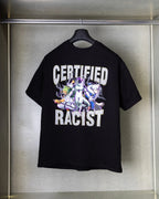 Certified R#cist (Oversize Tshirt)